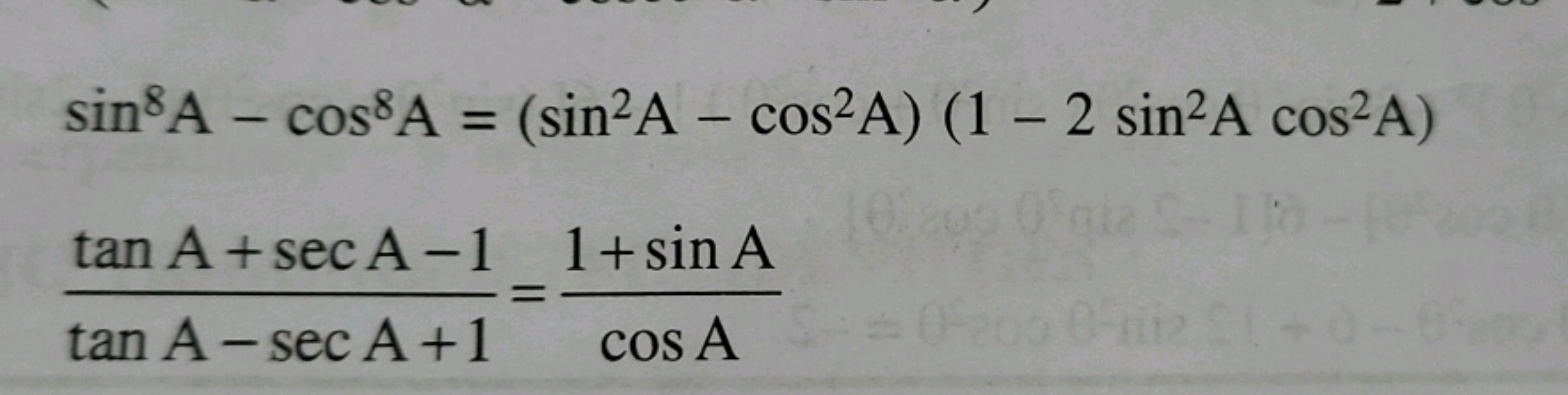 sin8A−cos8A=(sin2A−cos2A)(1−2sin2Acos2A)tanA−secA+1tanA+secA−1​=cosA1+