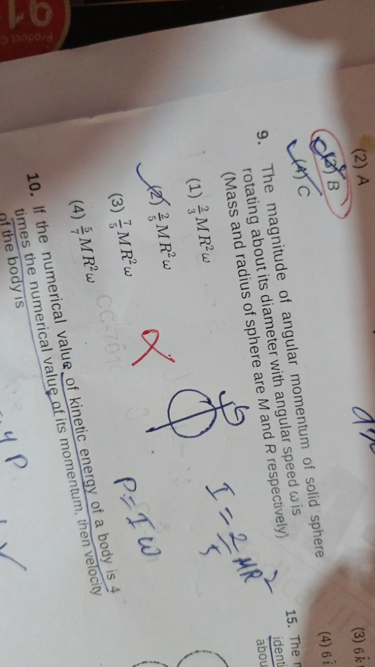 (2) A
(3) B
(A) C
9. The magnitude of angular momentum of solid sphere