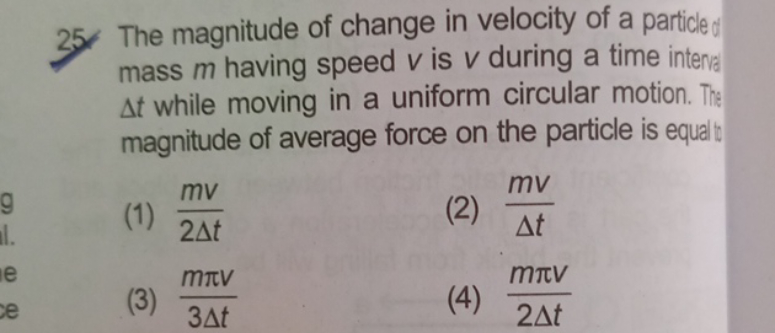 25. The magnitude of change in velocity of a particle d mass m having 