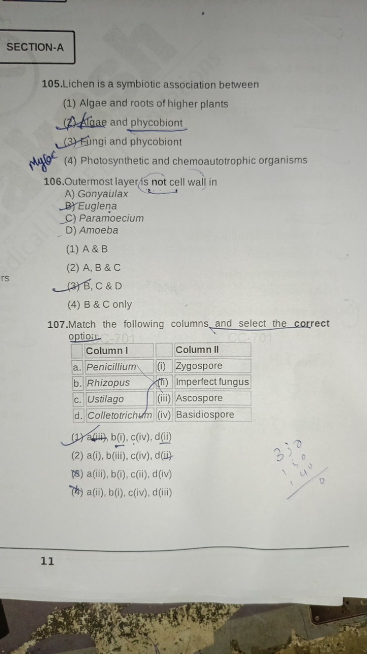 SECTION-A
105. Lichen is a symbiotic association between
(1) Algae and