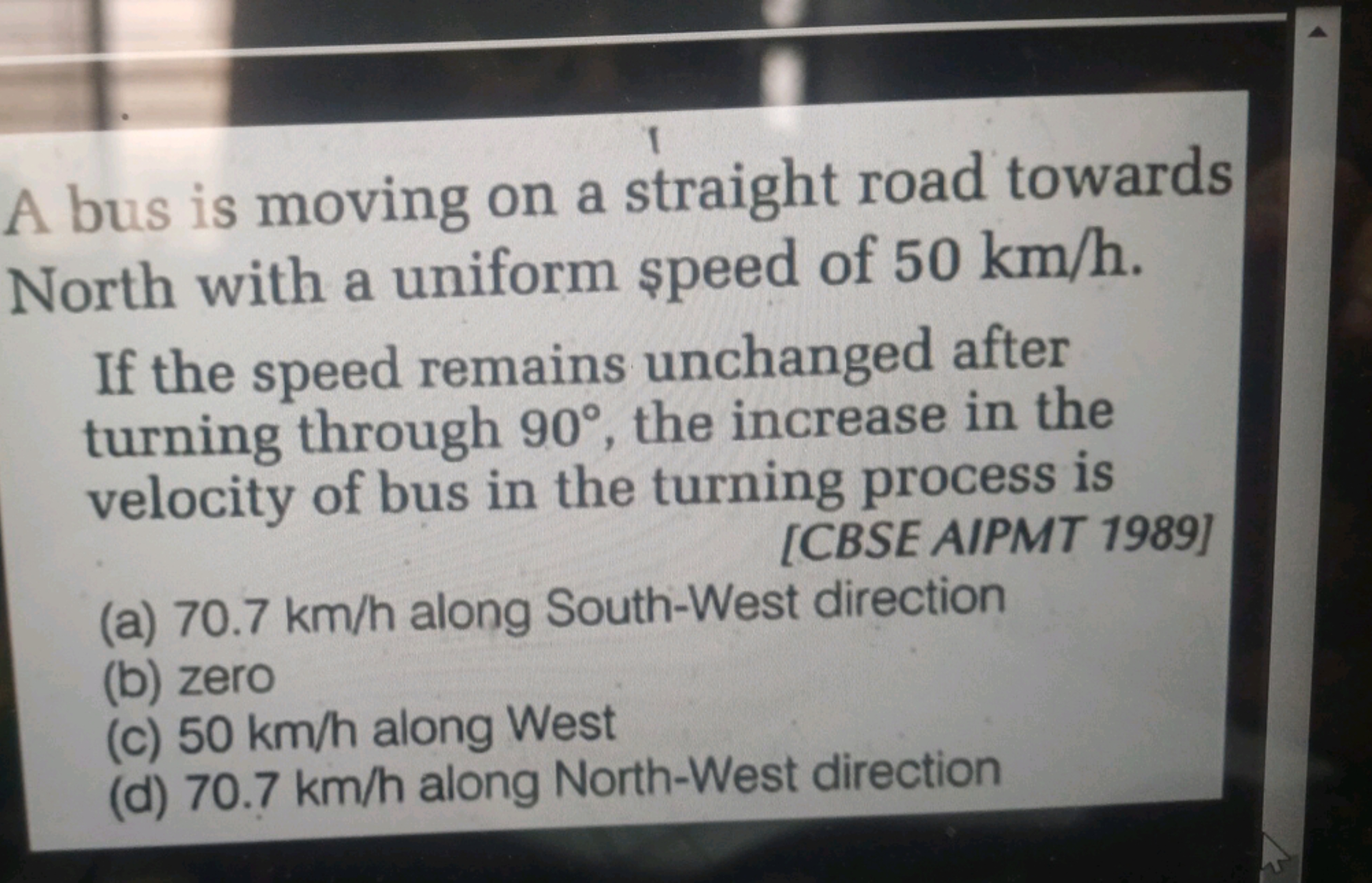 A bus is moving on a straight road towards North with a uniform speed 