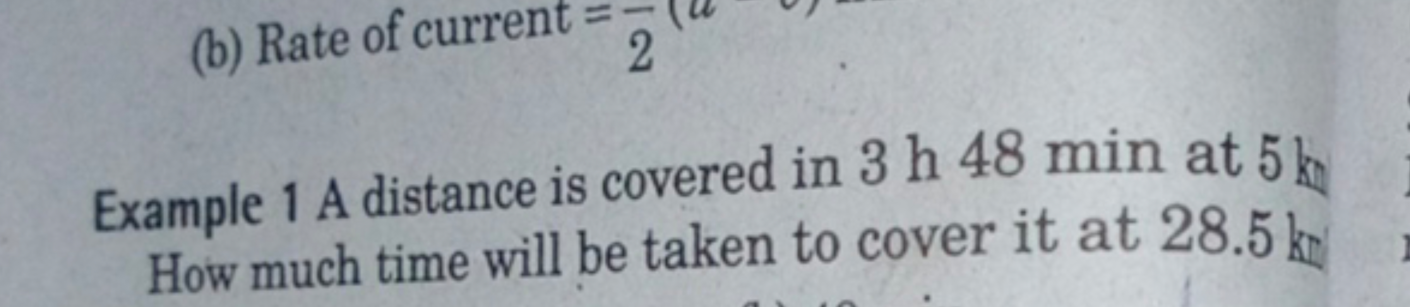 Example 1 A distance is covered in 3 h 48 min at 5 h How much time wil