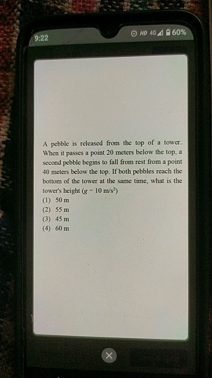 9:22
HD 46 A 960%

A pebble is released from the top of a tower. When 