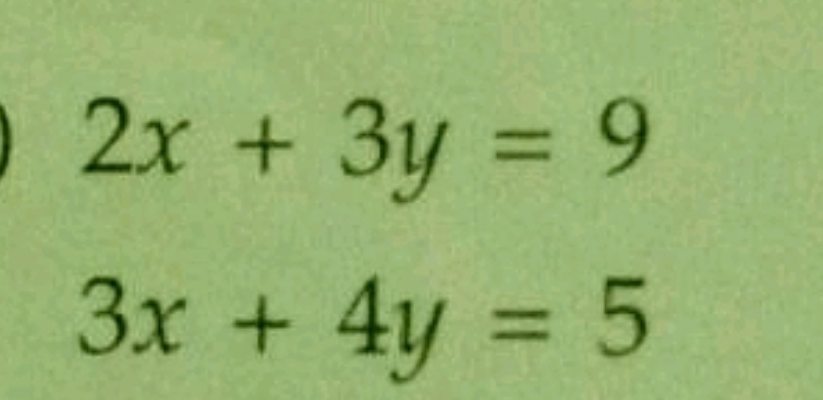 2x+3y=93x+4y=5​