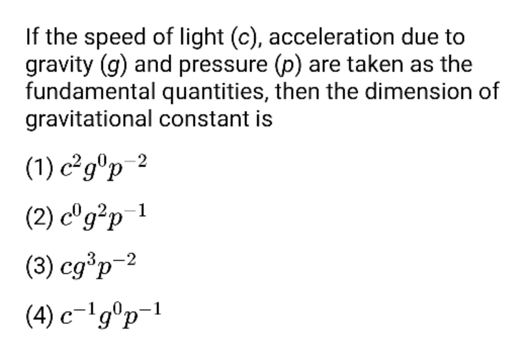 If the speed of light (c), acceleration due to gravity (g) and pressur