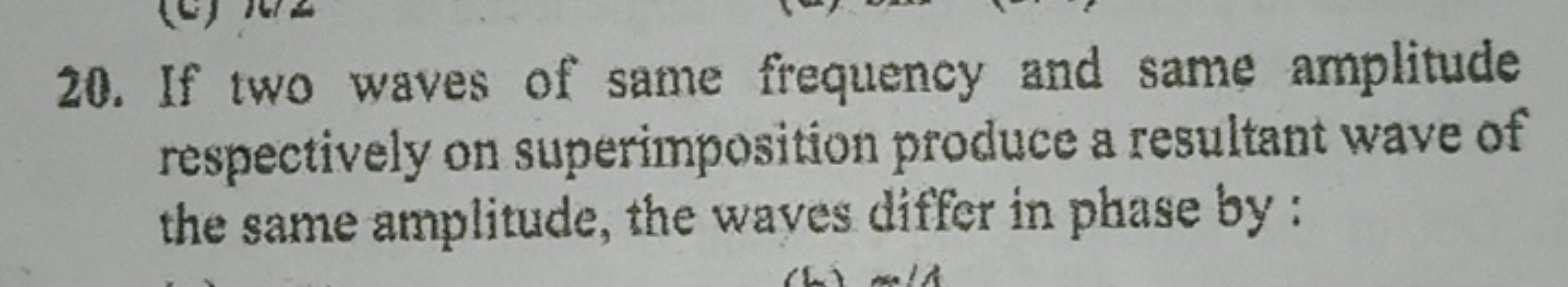 20. If two waves of same frequency and same amplitude respectively on 