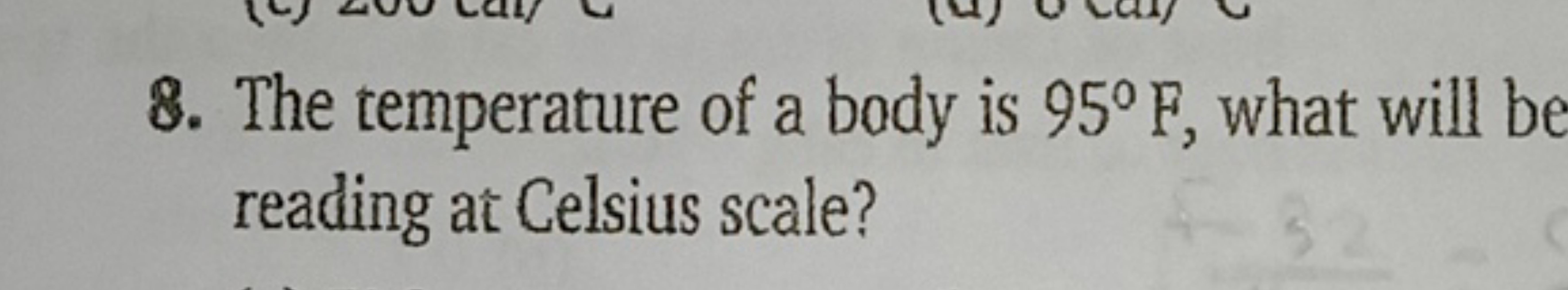 8. The temperature of a body is 95∘F, what will be reading at Celsius 