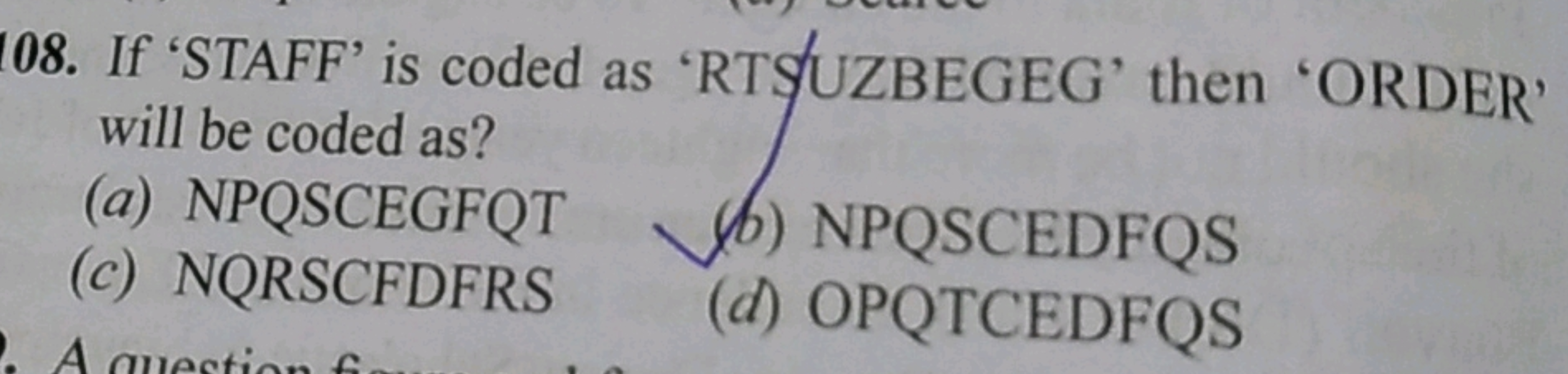 108. If 'STAFF' is coded as 'RTSUZBEGEG' then 'ORDER
will be coded as?