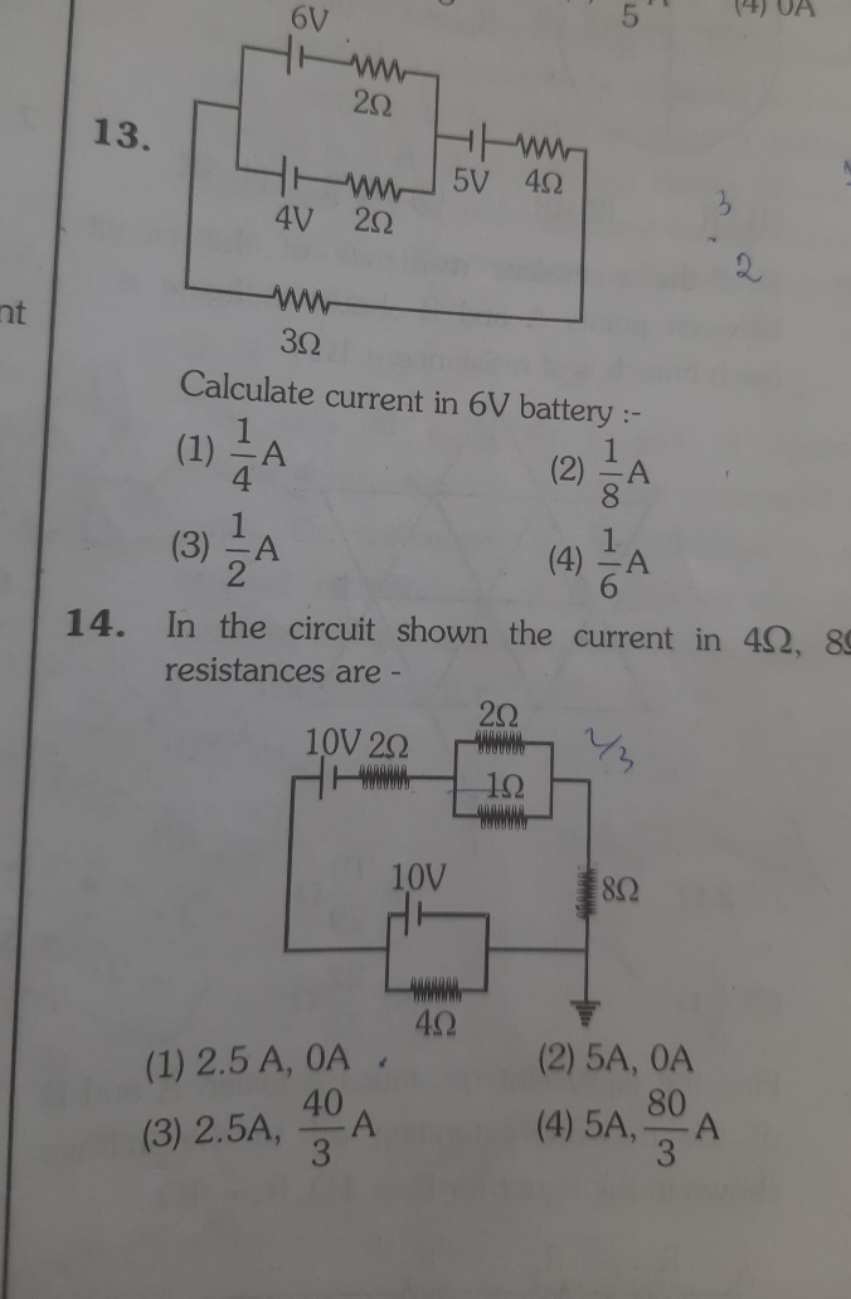 13.
Calculate current in 6 V battery :-
(1) 41​ A
(2) 81​ A
(3) 21​ A
