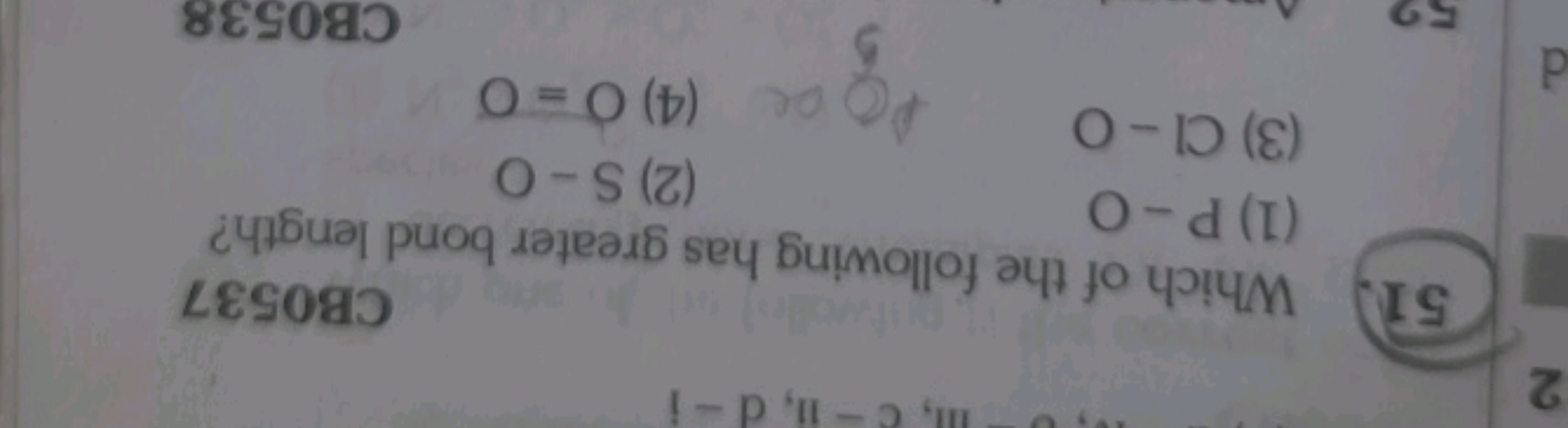 CB0537
51. Which of the following has greater bond length?
(1) P−O
(3)