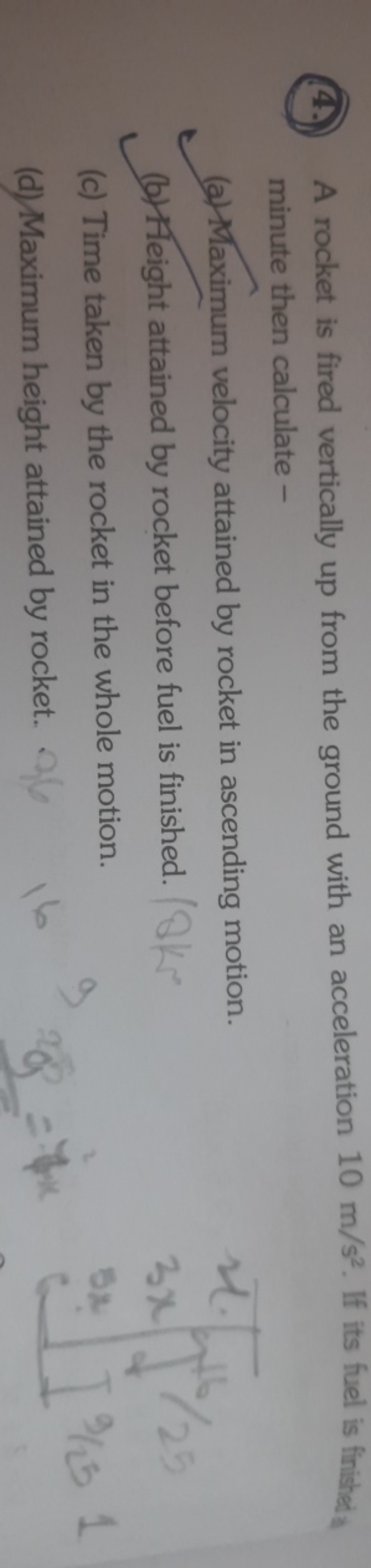 (4.) A rocket is fired vertically up from the ground with an accelerat