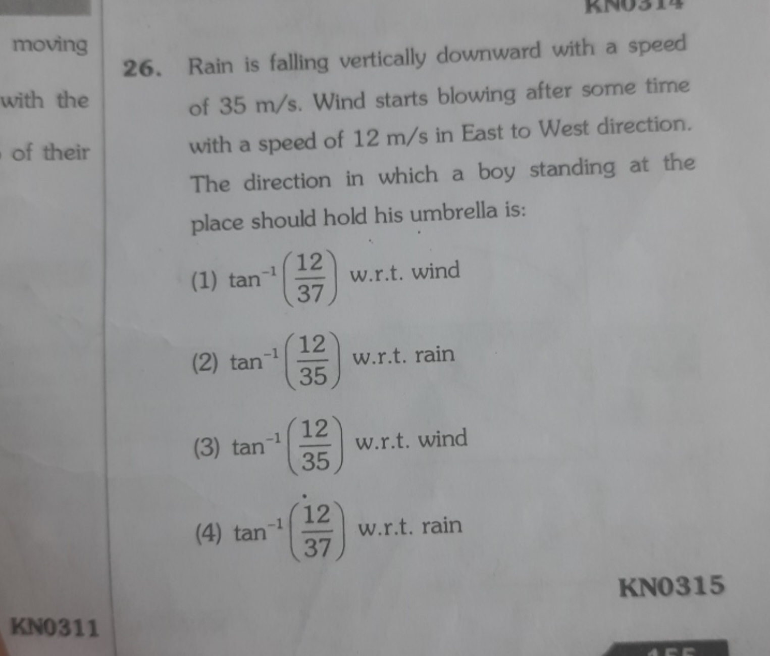 moving
26. Rain is falling vertically downward with a speed with the o