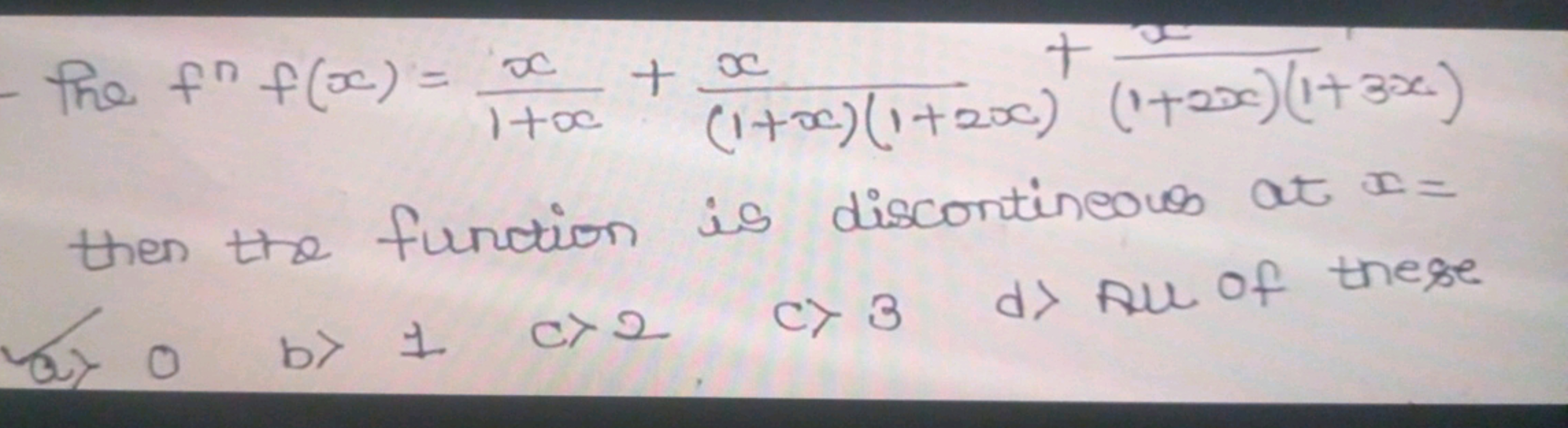 The fnf(x)=1+xx​+(1+x)(1+2x)x​+(1+2x)(1+3x)x​ then the function is dis