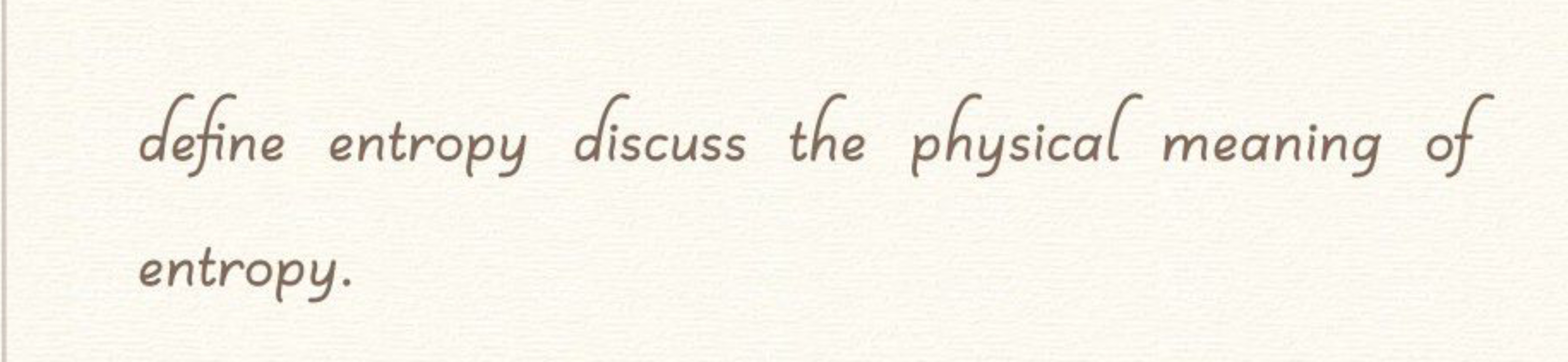 define entropy discuss the physical meaning of entropy.