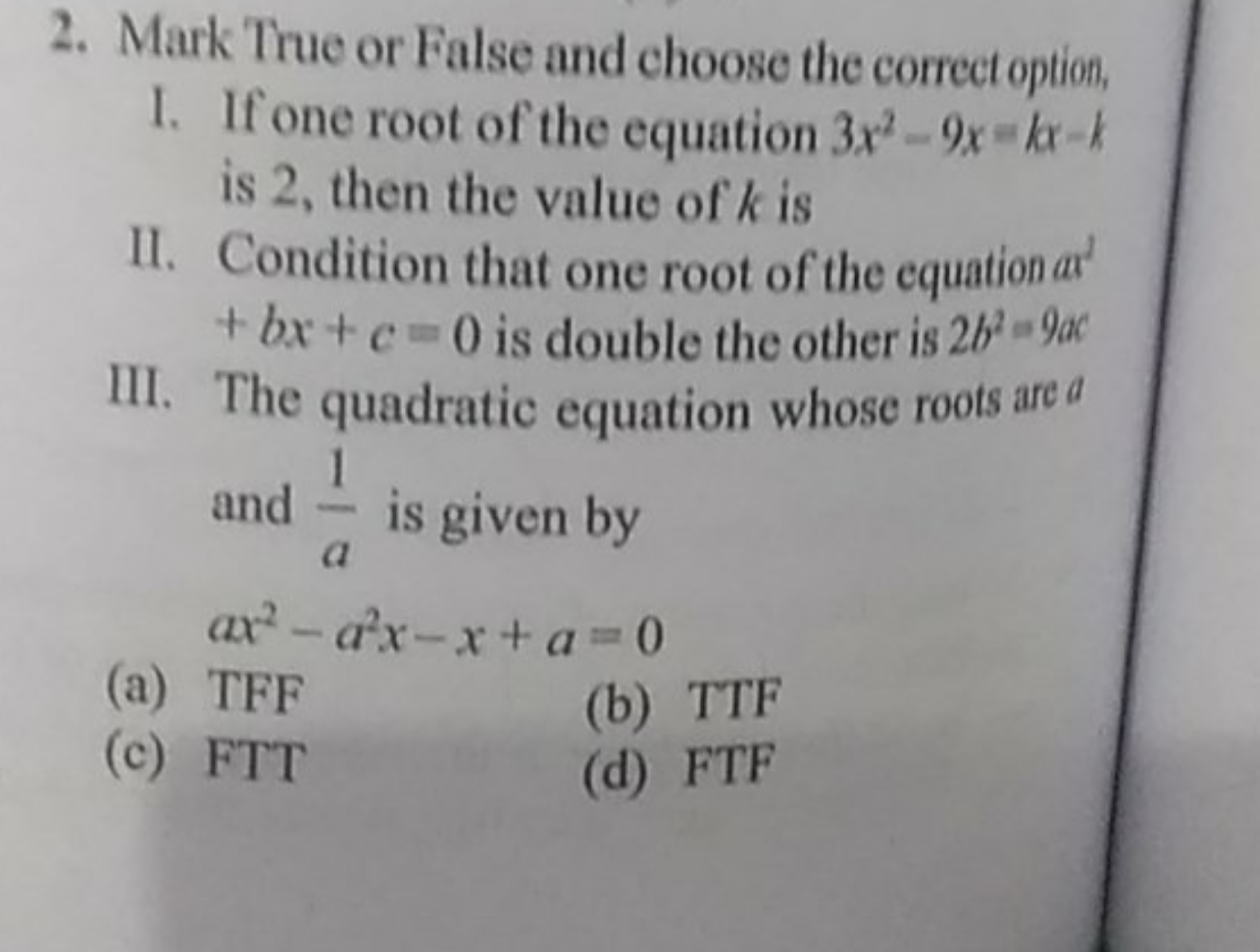 2. Mark True or False and choose the correct option,
1. If one root of