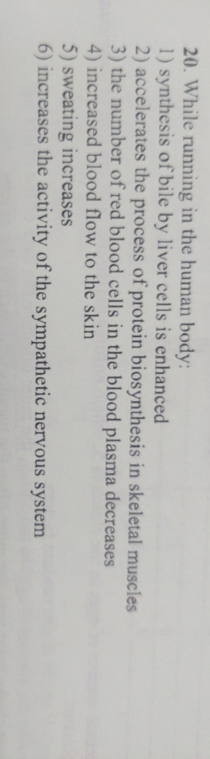 20. While running in the human body:
1) synthesis of bile by liver cel