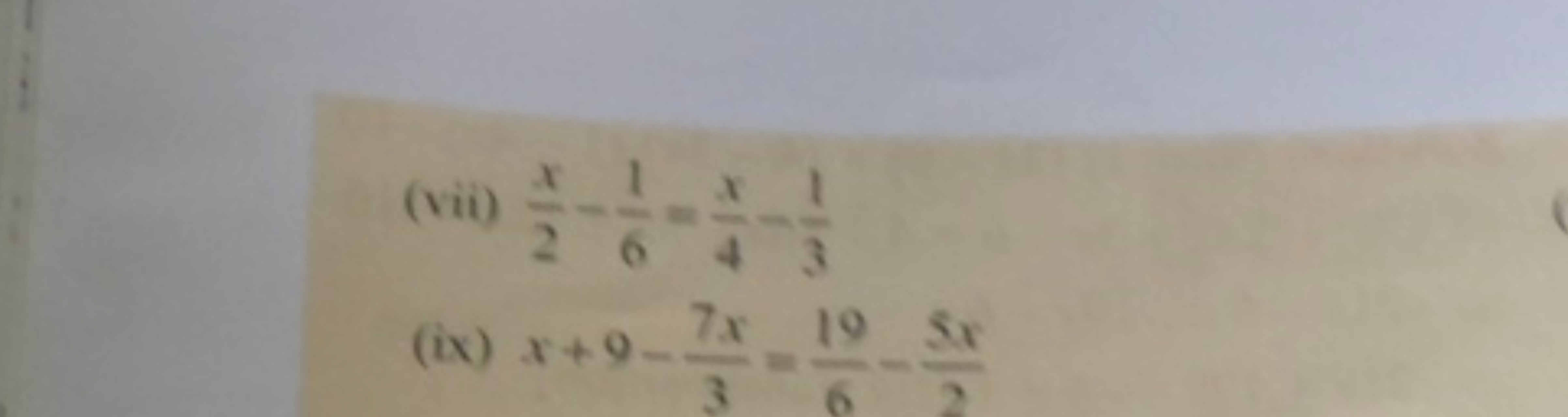 (vii) 2x​−61​=4x​−31​
(ix) x+9−37x​=619​=25x​