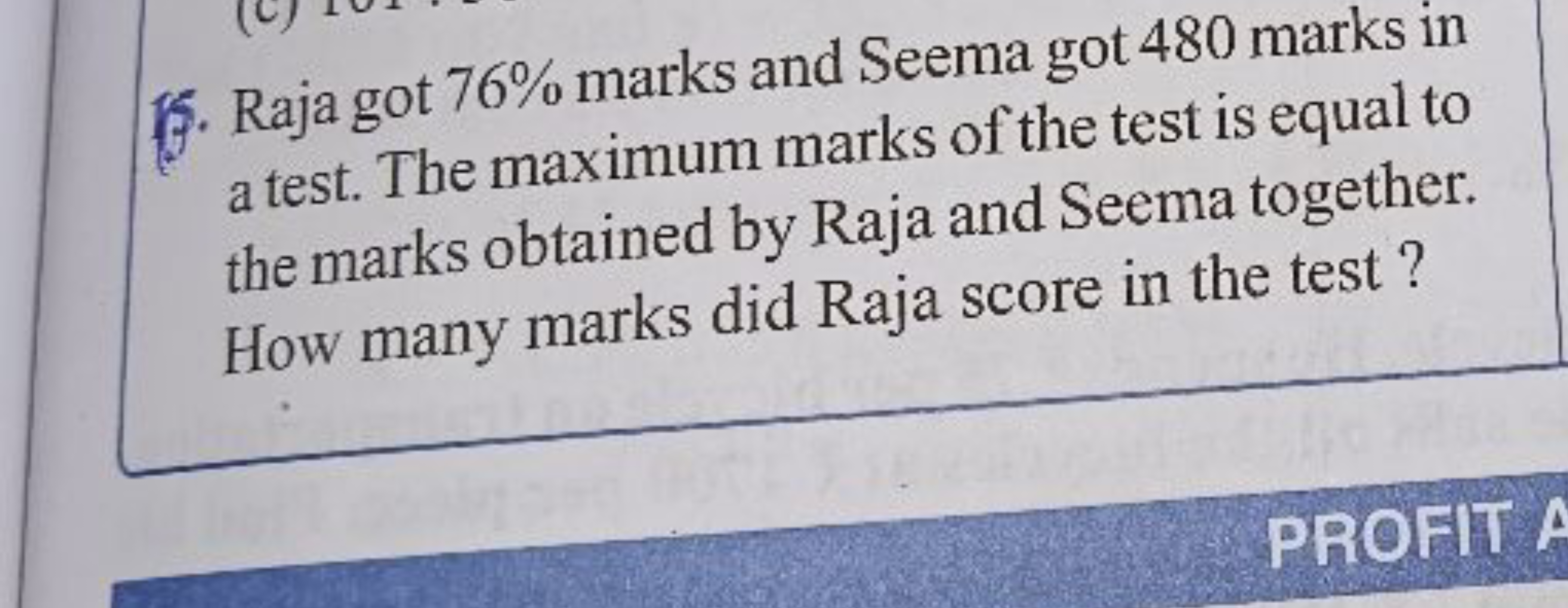 15. Raja got 76% marks and Seema got 480 marks in a test. The maximum 