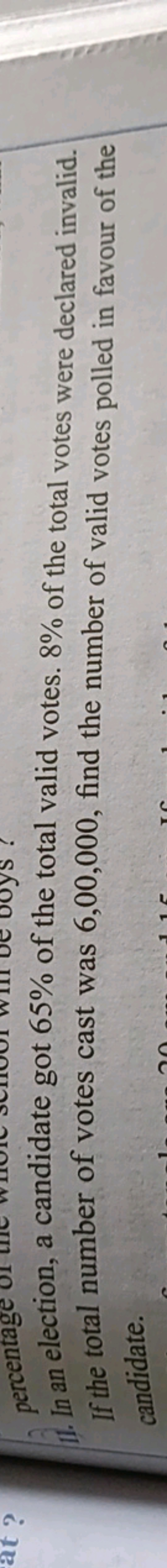 11. In an election, a candidate got 65% of the total valid votes. 8% o