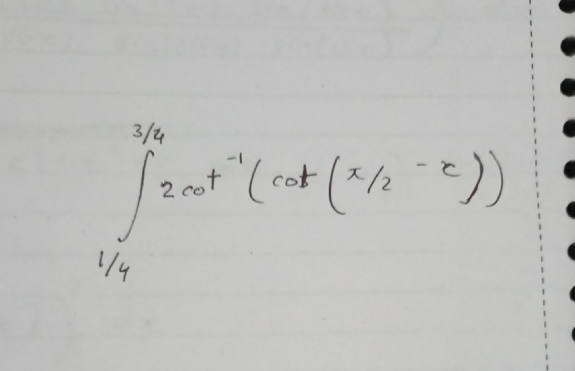 ∫1/43/4​2cot−1(cot(π/2−x))