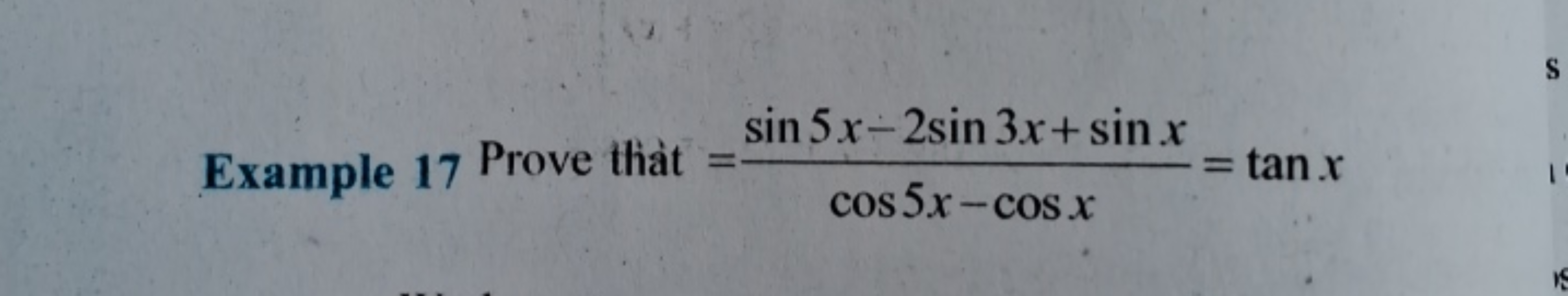 sin 5x-2sin 3x+ sin.x
Example 17 Prove that =
= tan.x
cos 5x-cos x
S