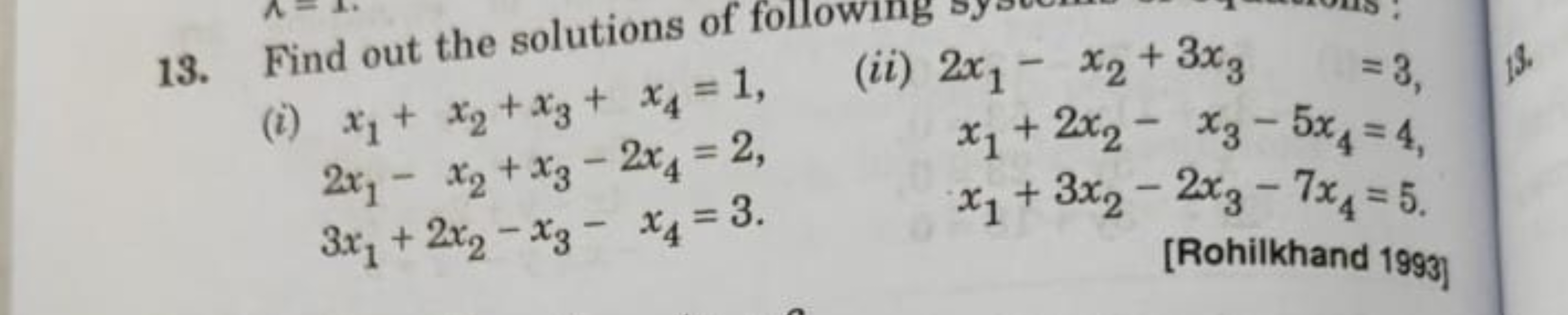 13. Find out the solutions of
x1​+x2​+x3​+x4​=12x1​−x2​+x3​−2x4​=23x1​