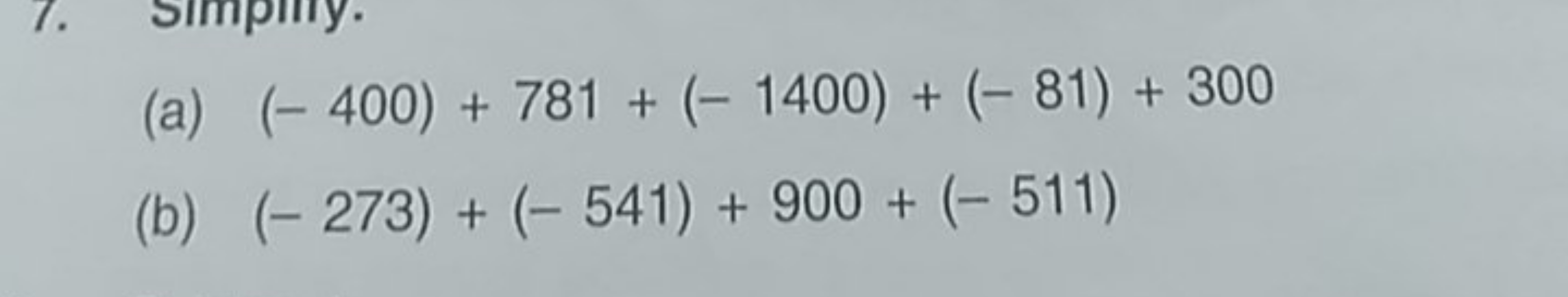 (a) (−400)+781+(−1400)+(−81)+300
(b) (−273)+(−541)+900+(−511)