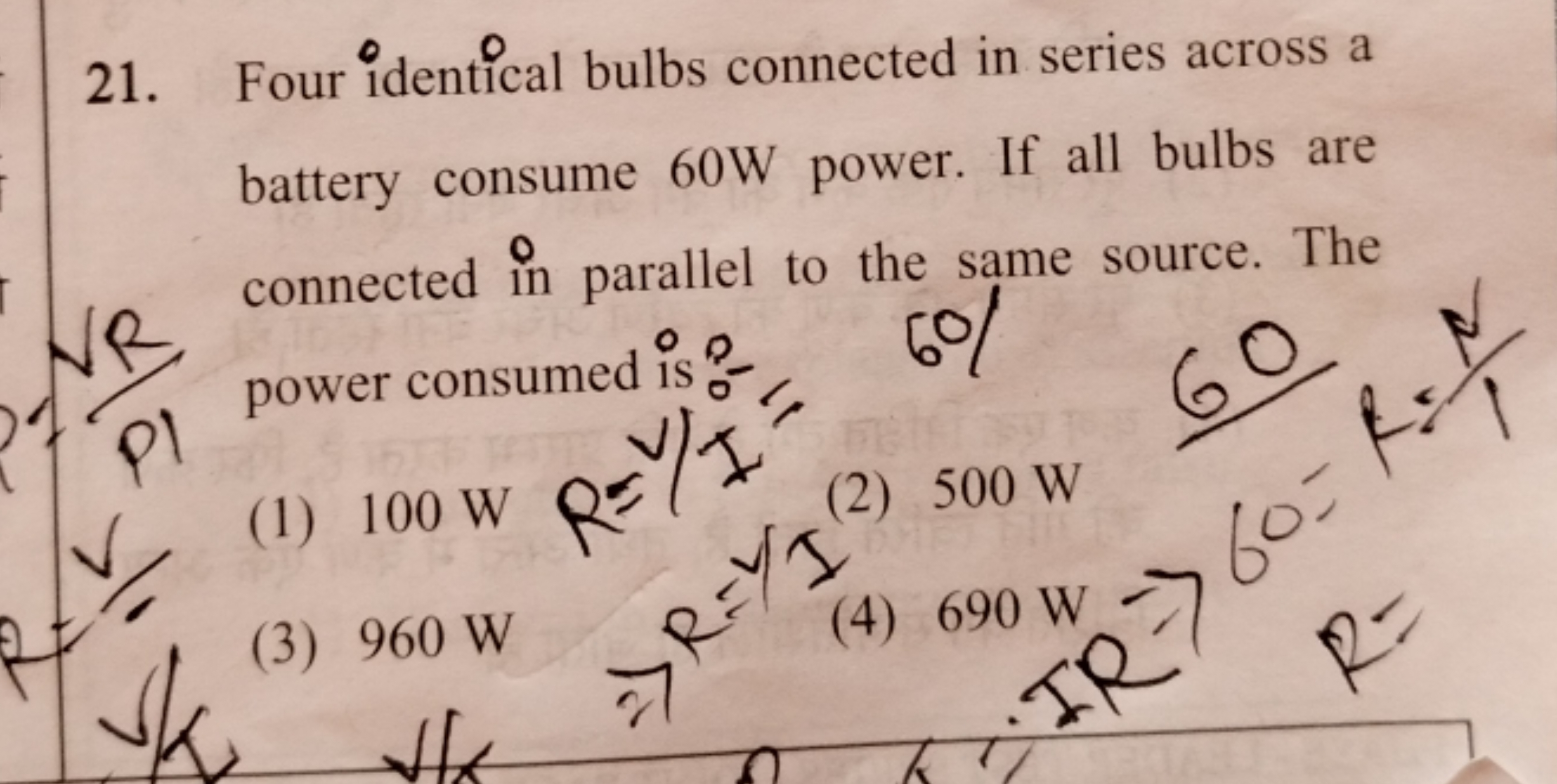 21. Four identical bulbs connected in series across a battery consume 