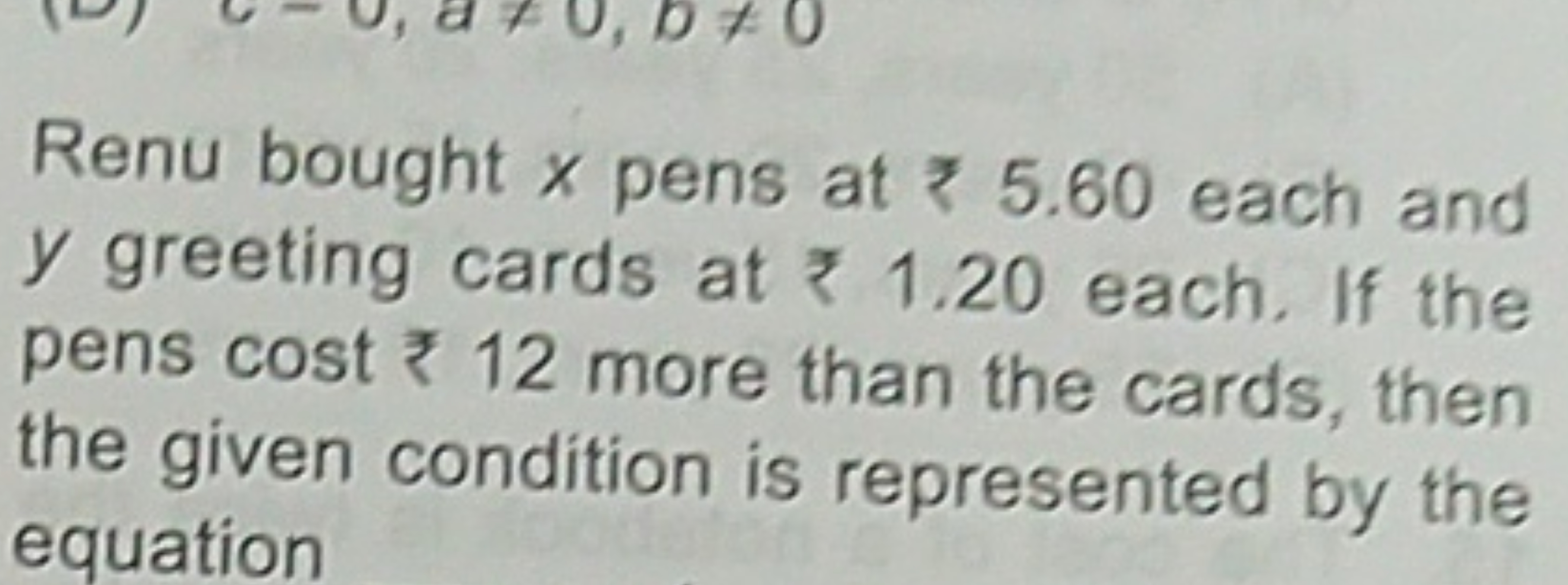 Renu bought x pens at ₹5.60 each and y greeting cards at ₹1.20 each. I