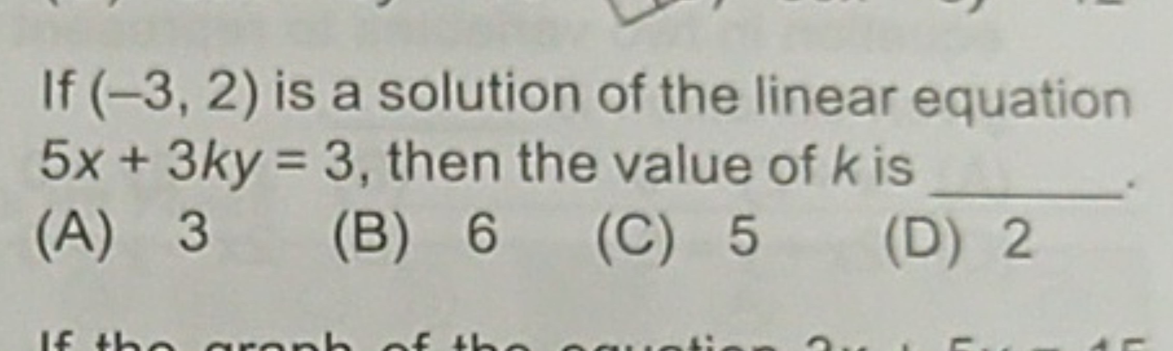 If (−3,2) is a solution of the linear equation 5x+3ky=3, then the valu