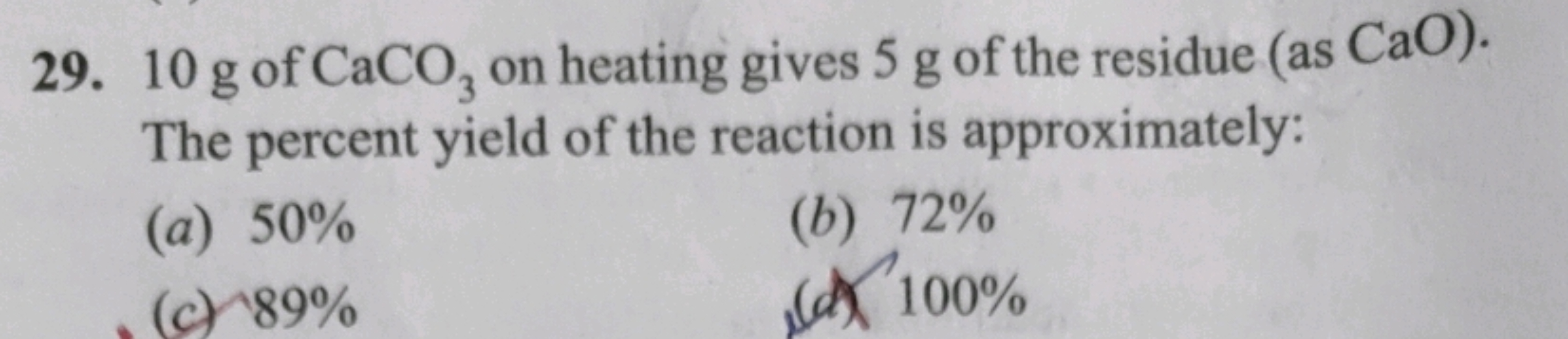 29. 10 g of CaCO3​ on heating gives 5 g of the residue (as CaO ). The 