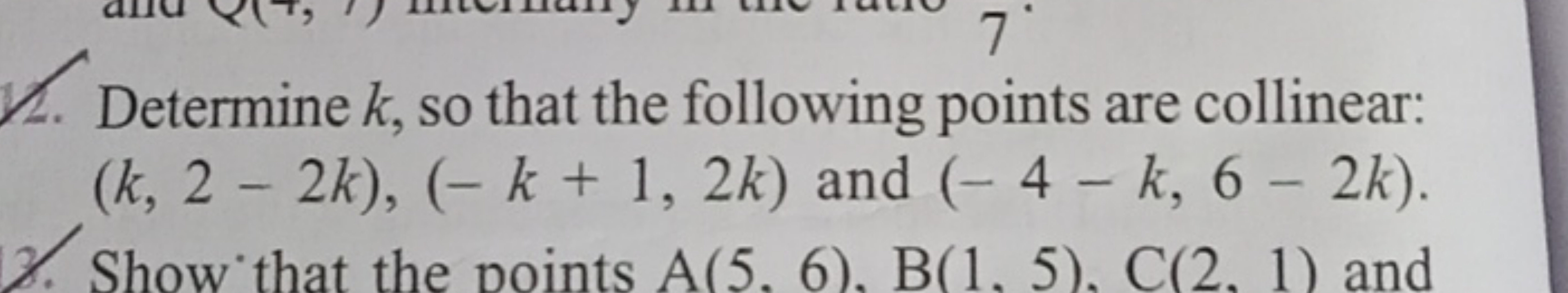 1. Determine k, so that the following points are collinear: (k,2−2k),(