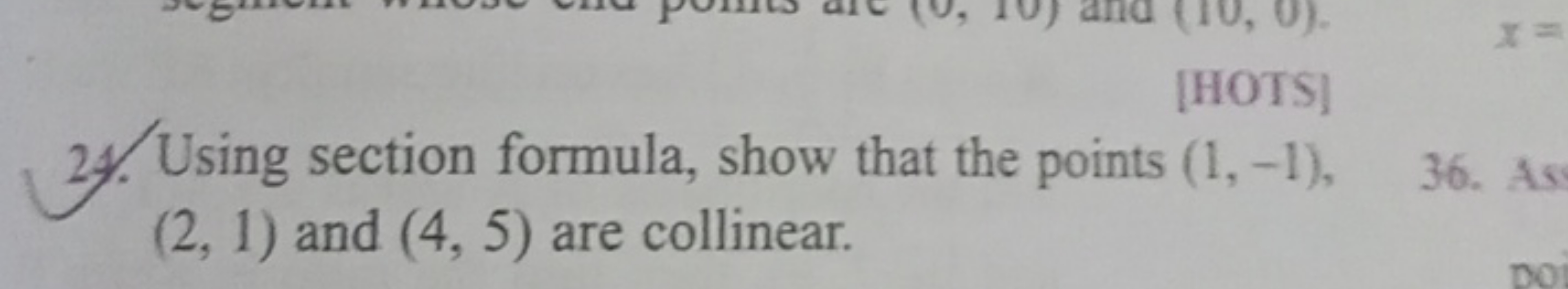 24. Using section formula, show that the points (1,−1), (2,1) and (4,5