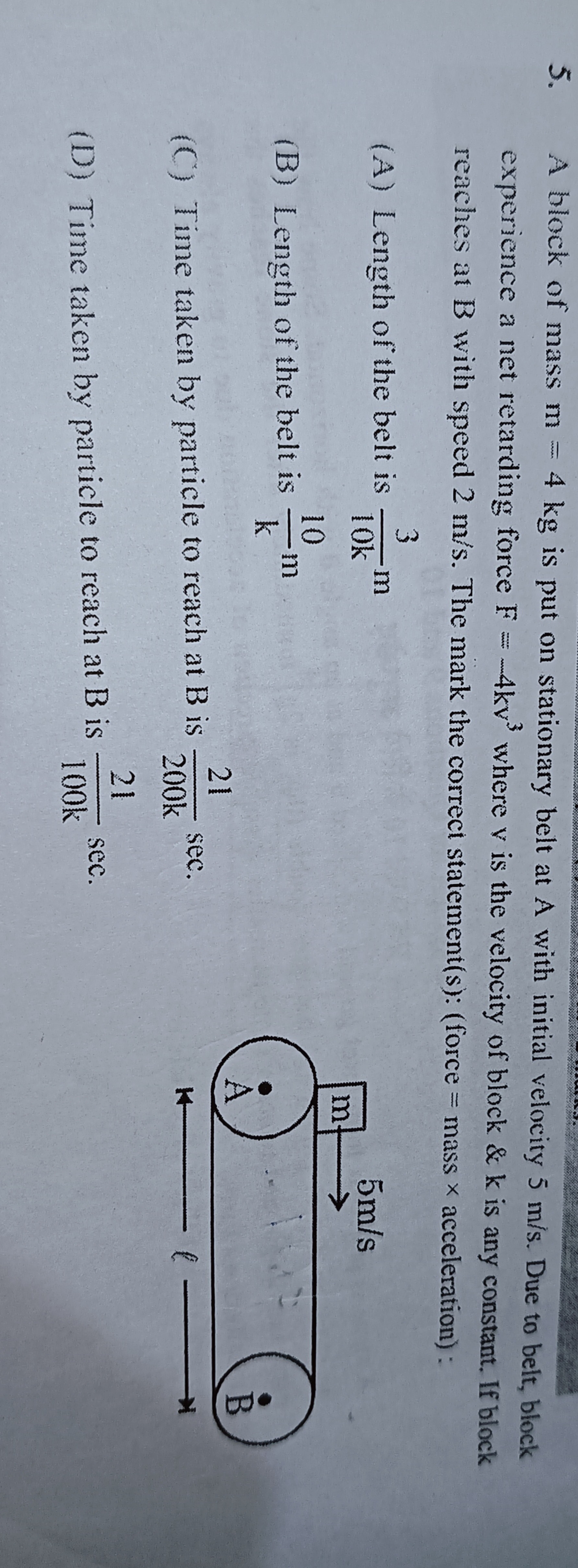 5. A block of mass m=4 kg is put on stationary belt at A with initial 