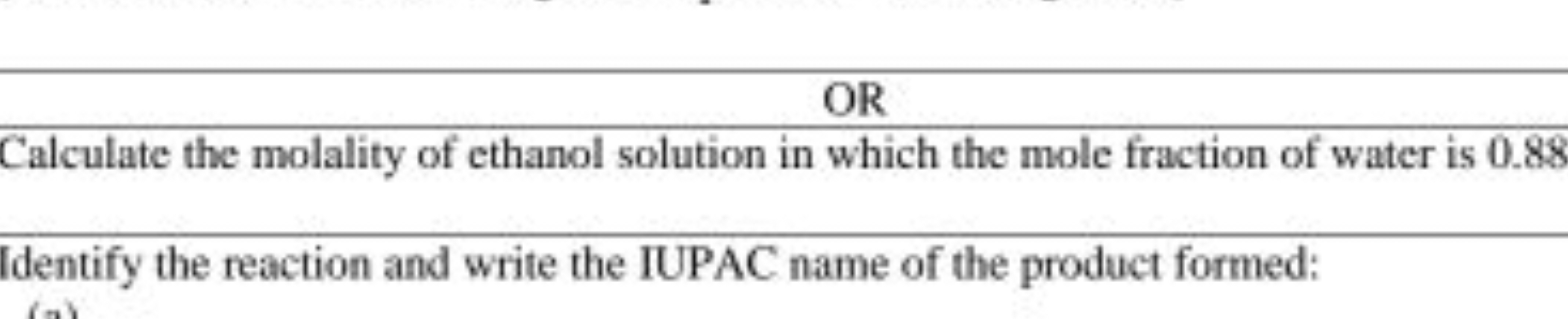 OR
Calculate the molality of ethanol solution in which the mole fracti