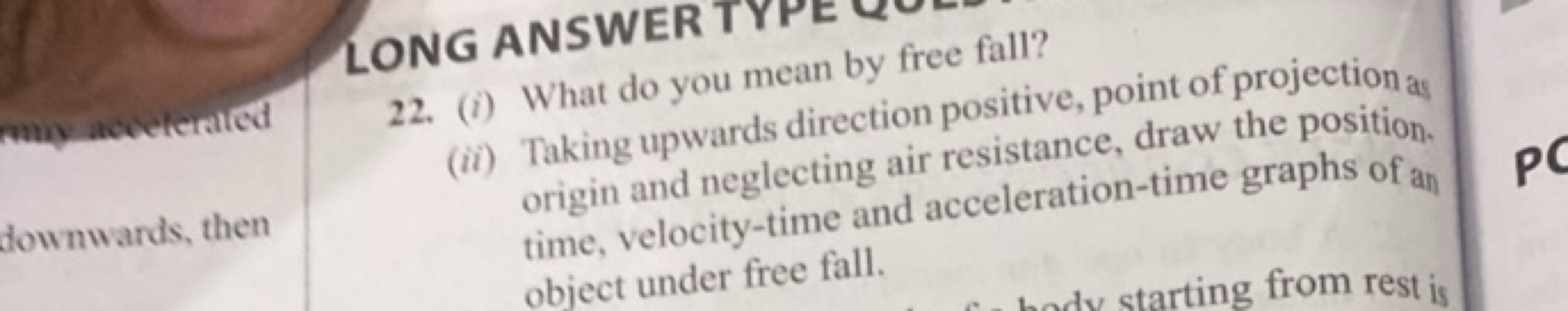 LONG ANSWER TYPE
22. (i) What do you mean by free fall?
(ii) Taking up