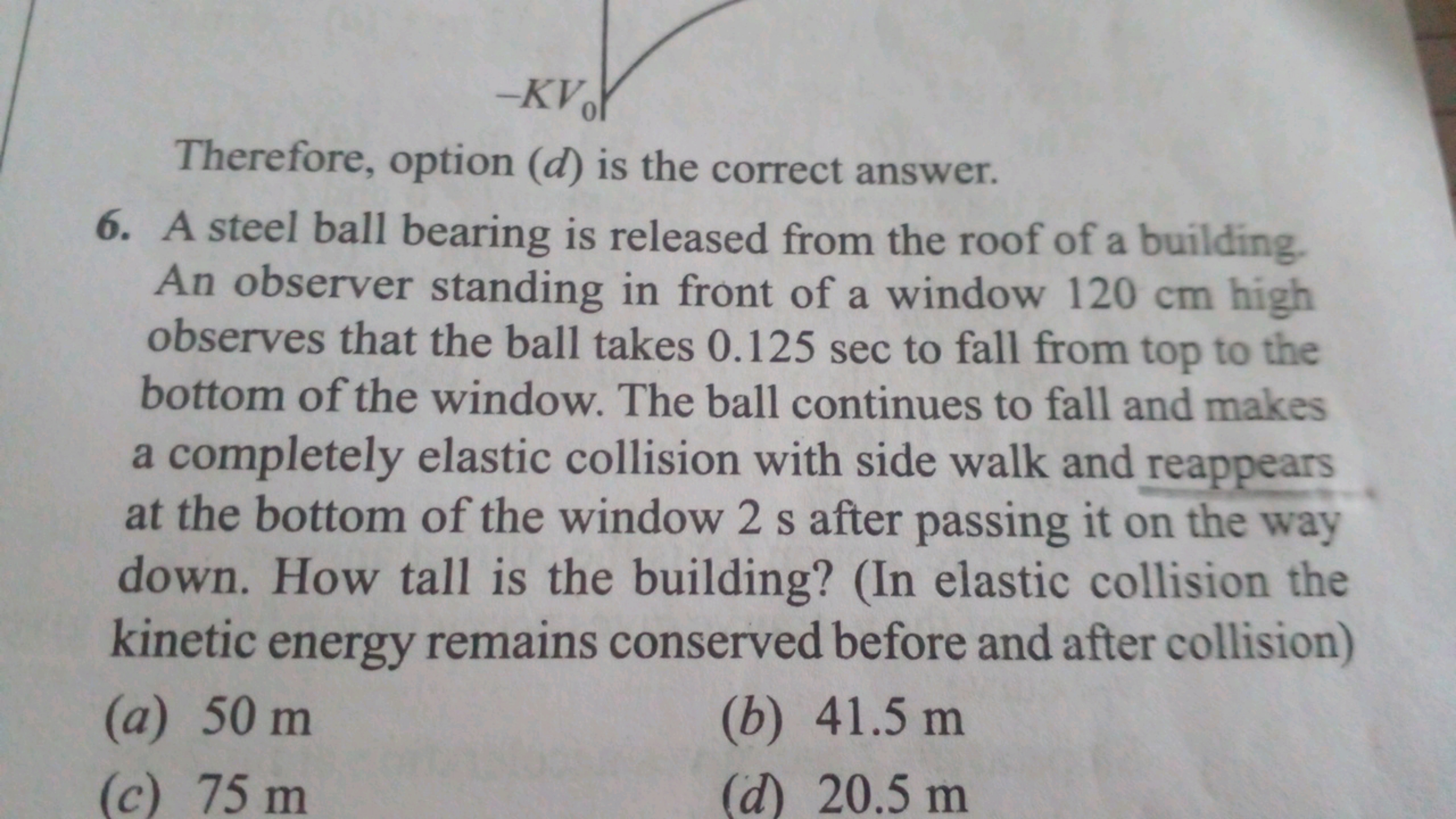 Therefore, option (d) is the correct answer.
6. A steel ball bearing i