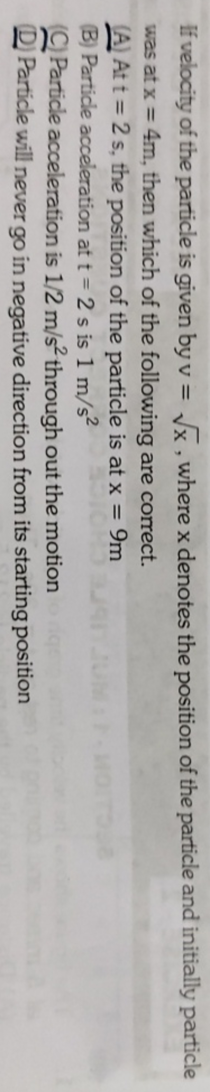 If velocity of the particle is given by v=x​, where x denotes the posi