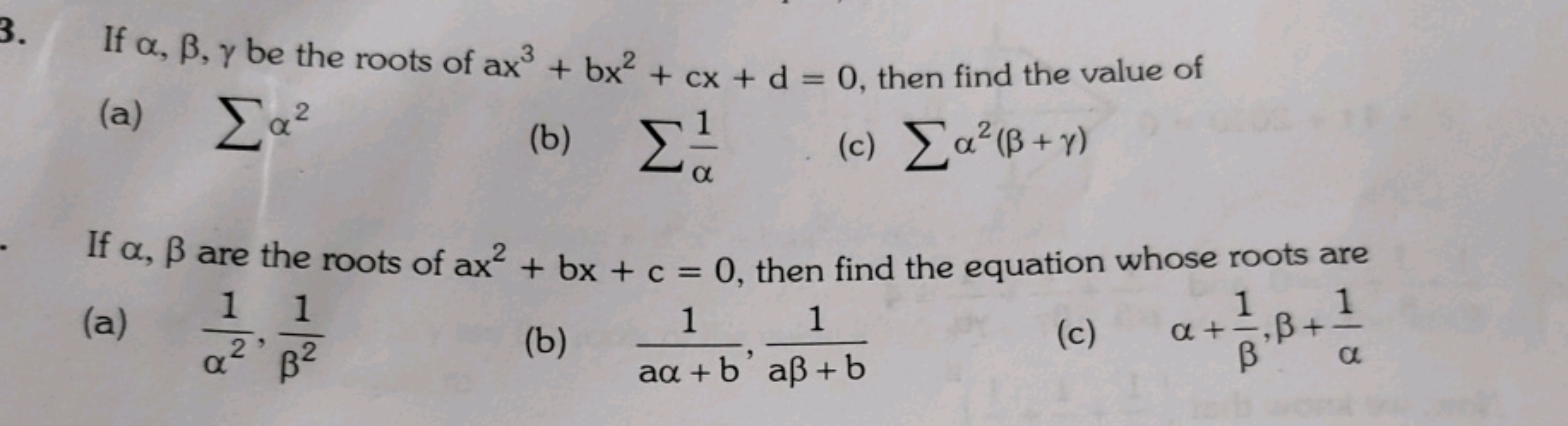 3. If α,β,γ be the roots of ax3+bx2+cx+d=0, then find the value of
(a)