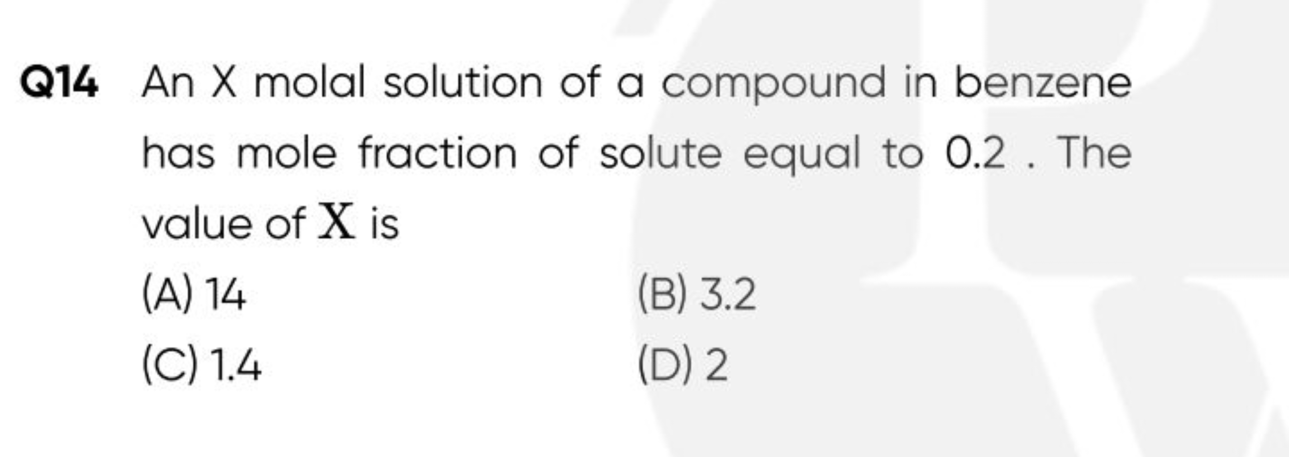 Q14 An X molal solution of a compound in benzene has mole fraction of 