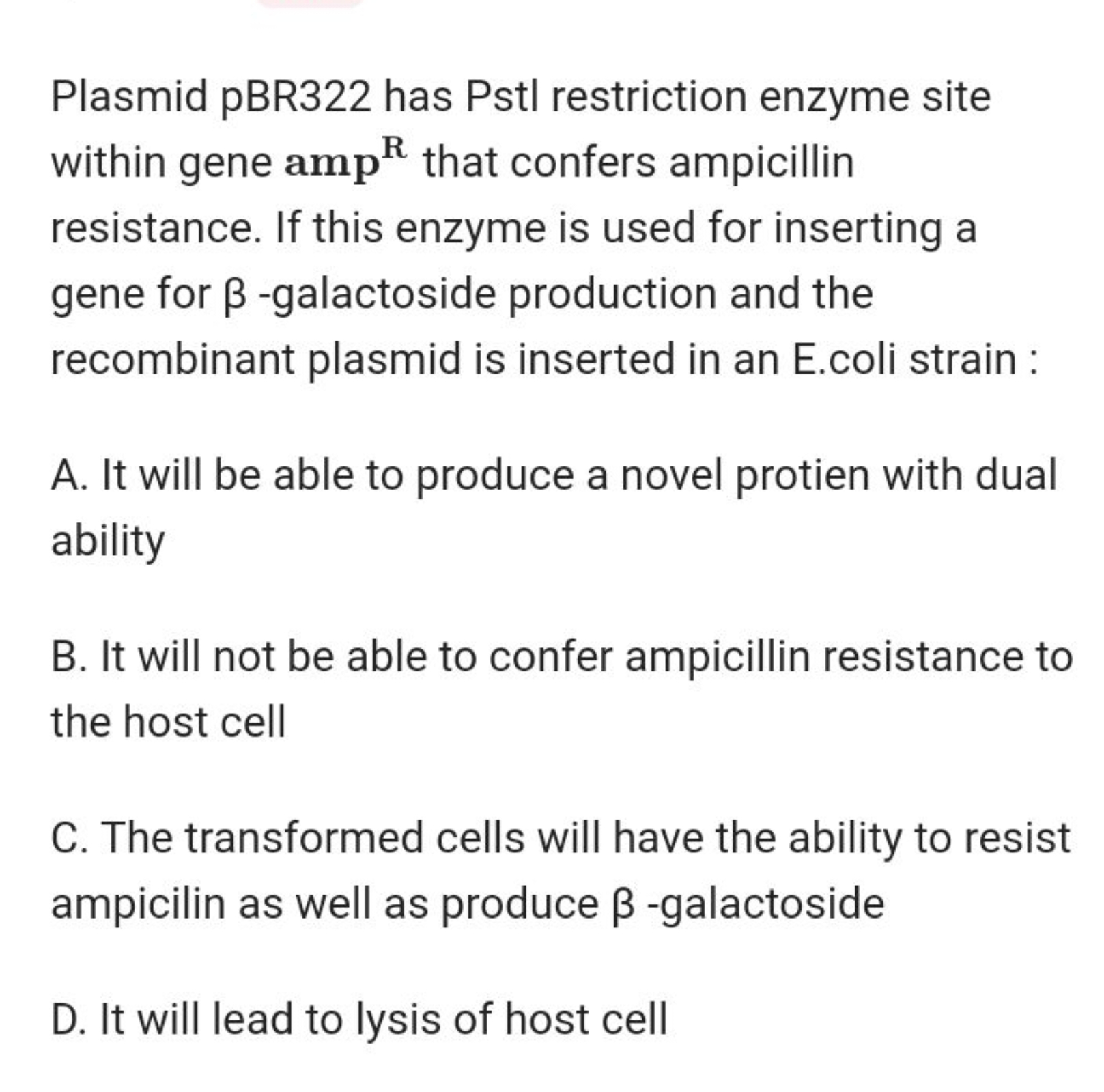 Plasmid pBR322 has Pstl restriction enzyme site within gene ampR that 