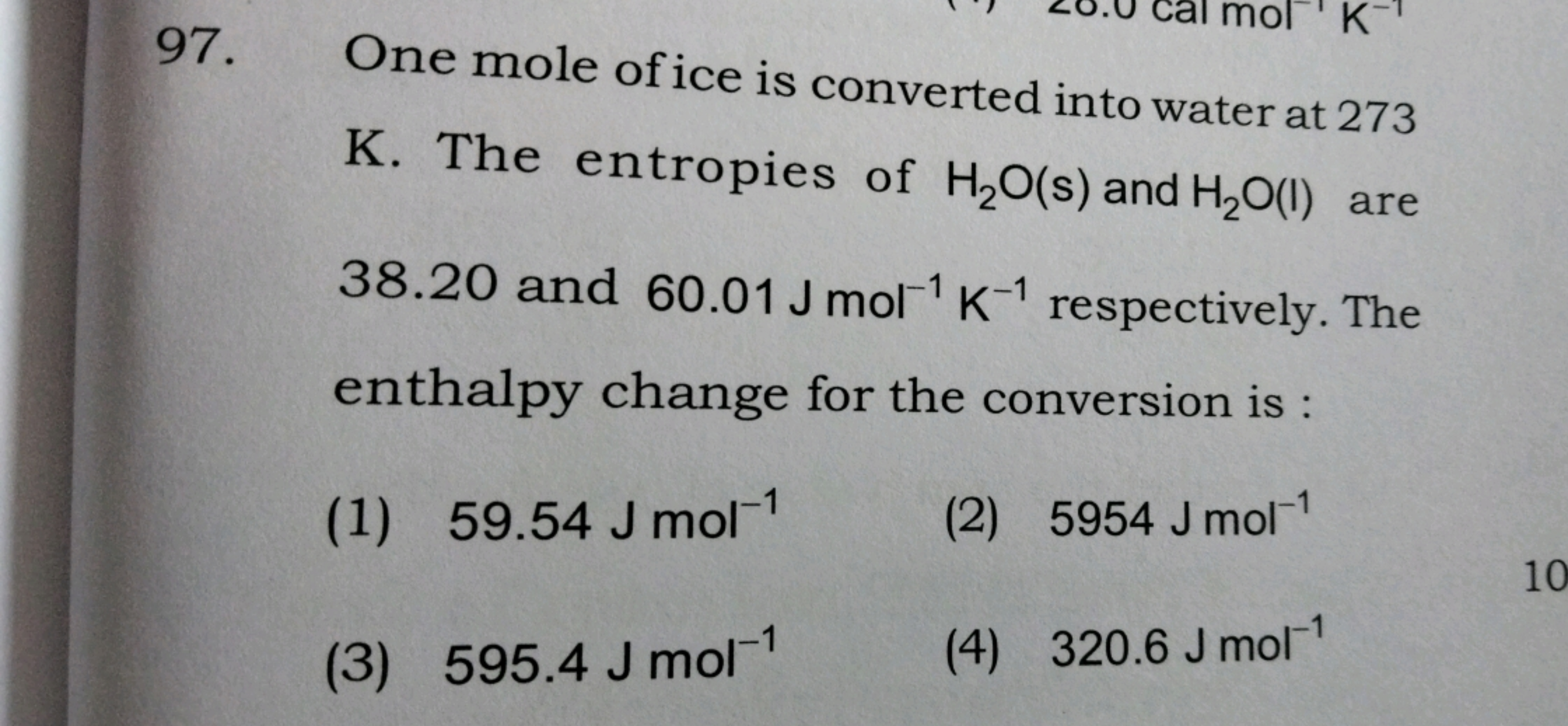 97. One mole of ice is converted into water at 273
K. The entropies of