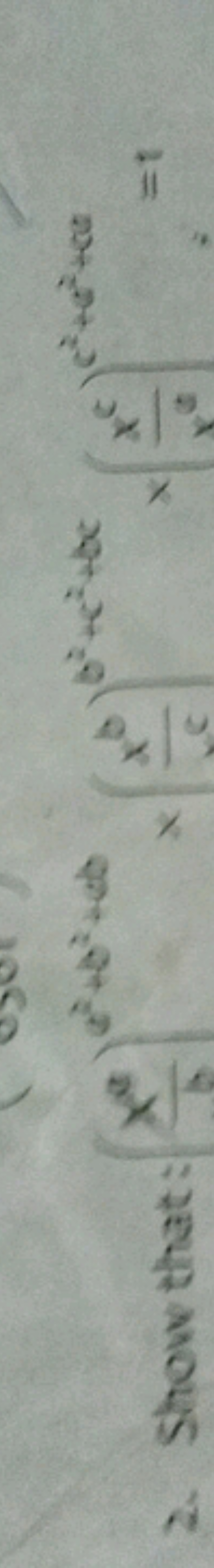 2. Show that: (bxa​)a2+b2+ab×(cxb​)b2+c2+bc×(xaxc​)c2+a2+ce=1