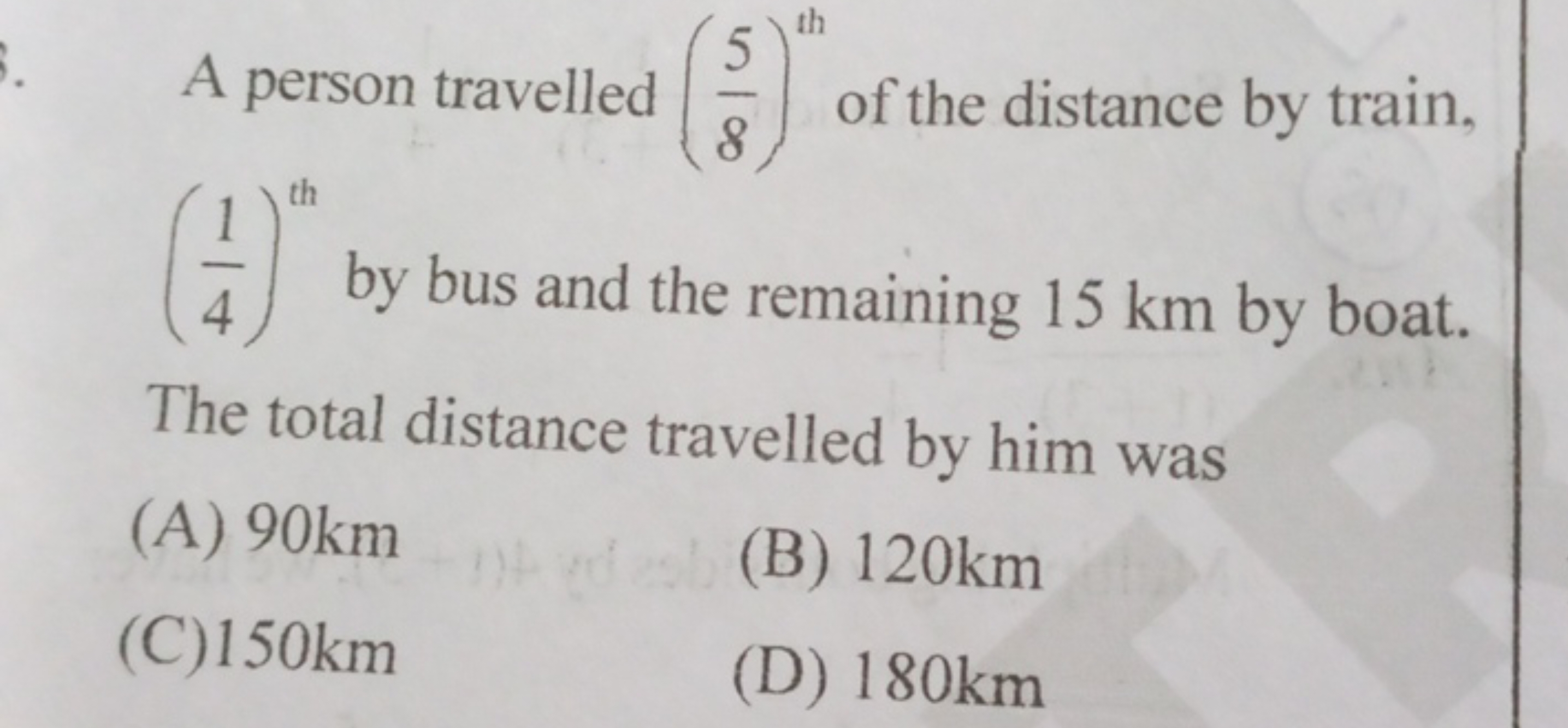 A person travelled (85​)th  of the distance by train, (41​)th  by bus 