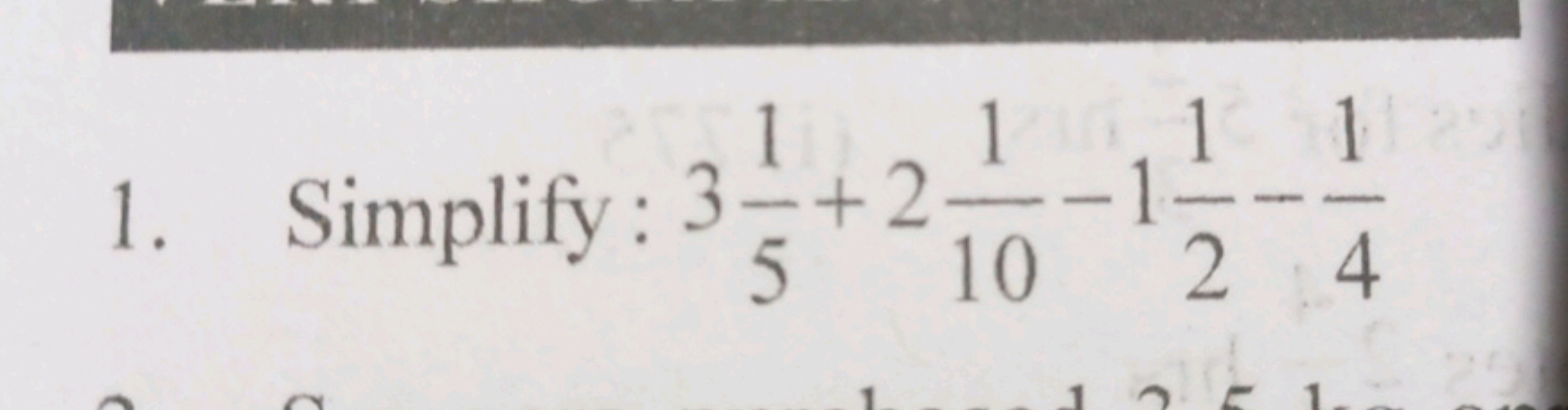 1. Simplify: 351​+2101​−121​−41​