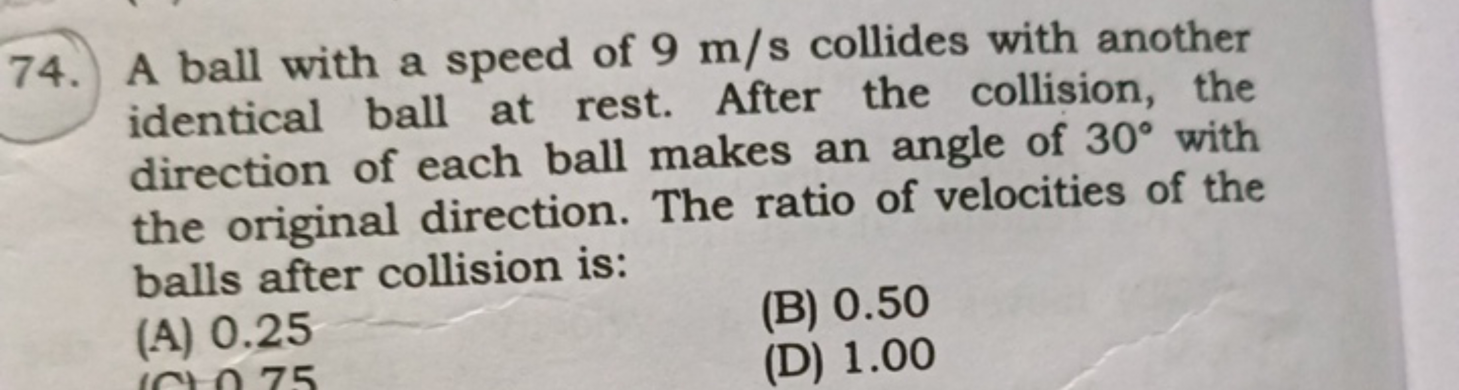 74. A ball with a speed of 9 m/s collides with another identical ball 