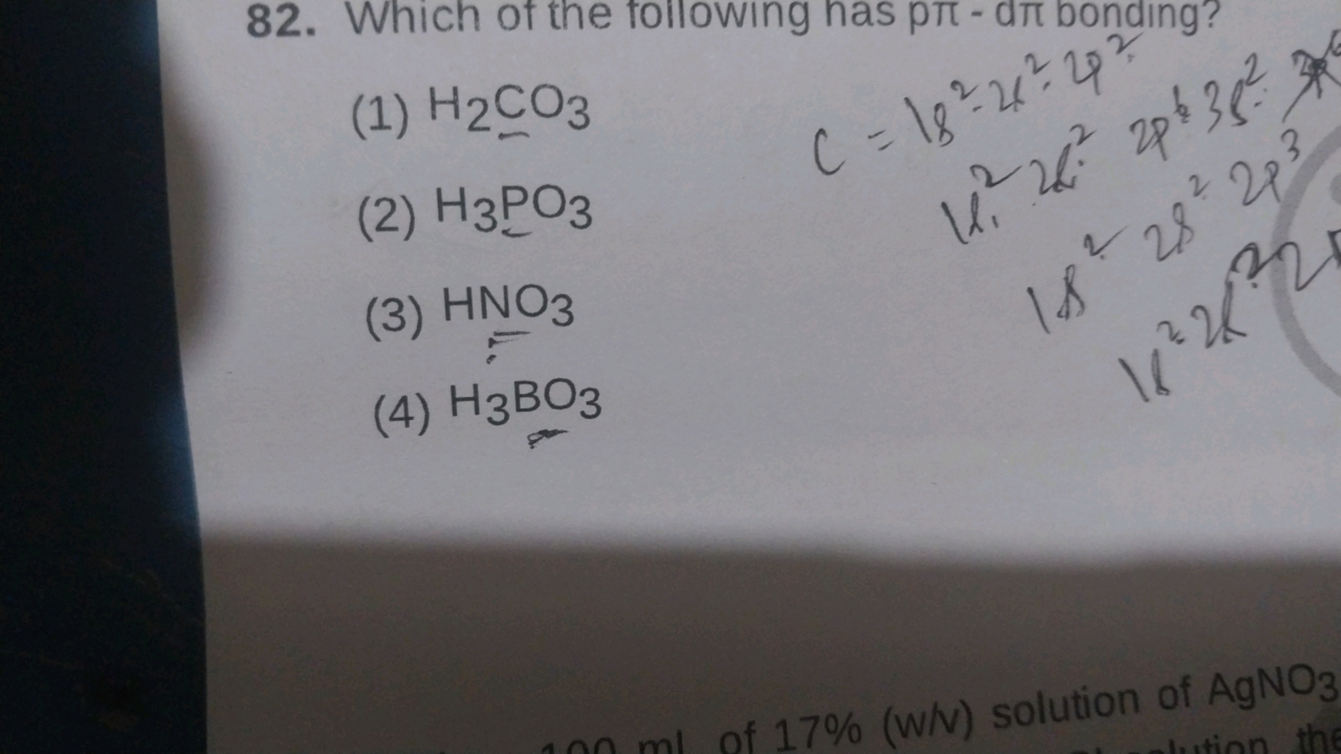 82. Which of the following has pπ−dπ bonding?
(1) H2​CO3​
(2) H3​PO3​
