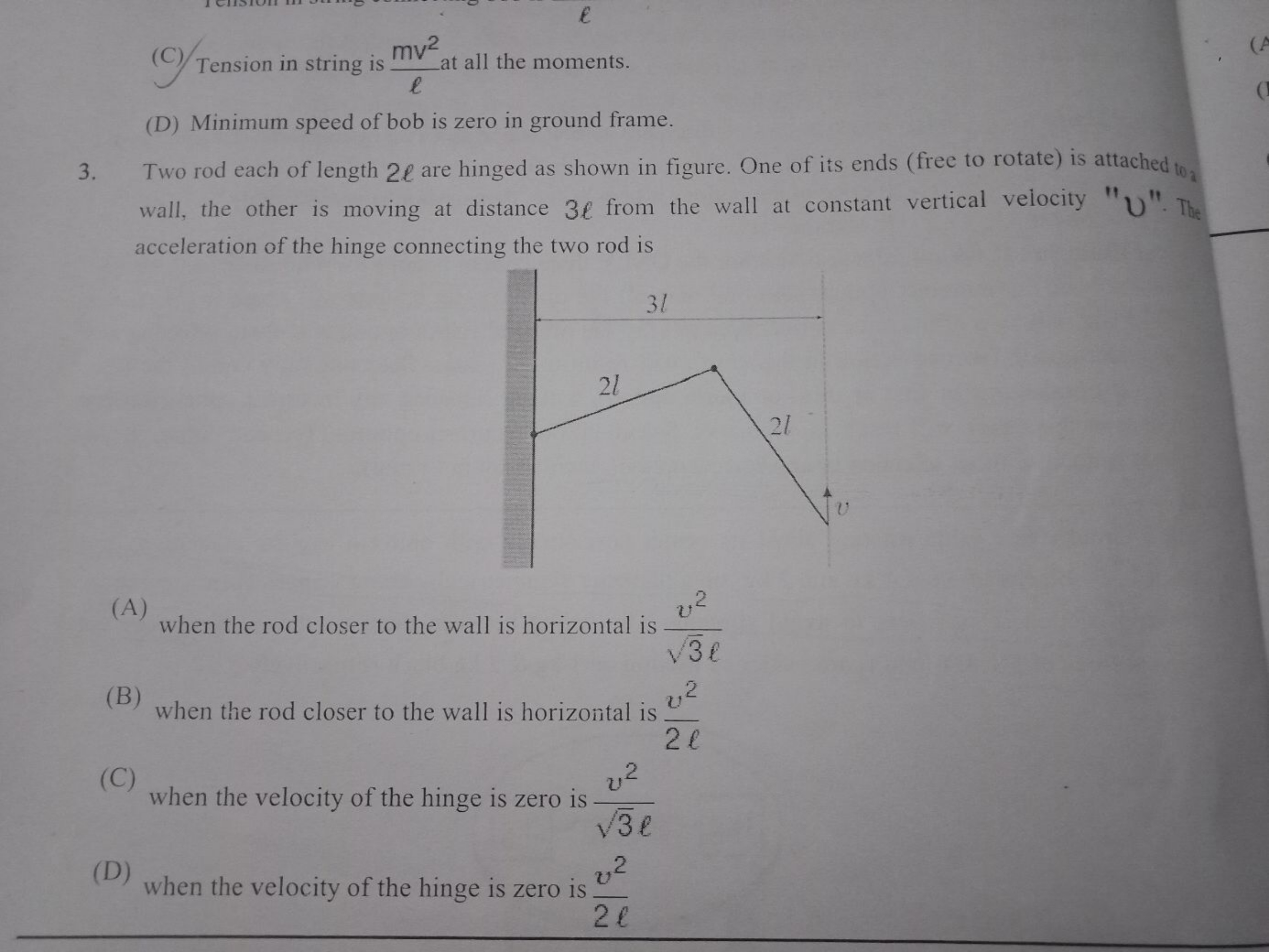 (C) Tension in string is ℓmv2​ at all the moments.
(D) Minimum speed o