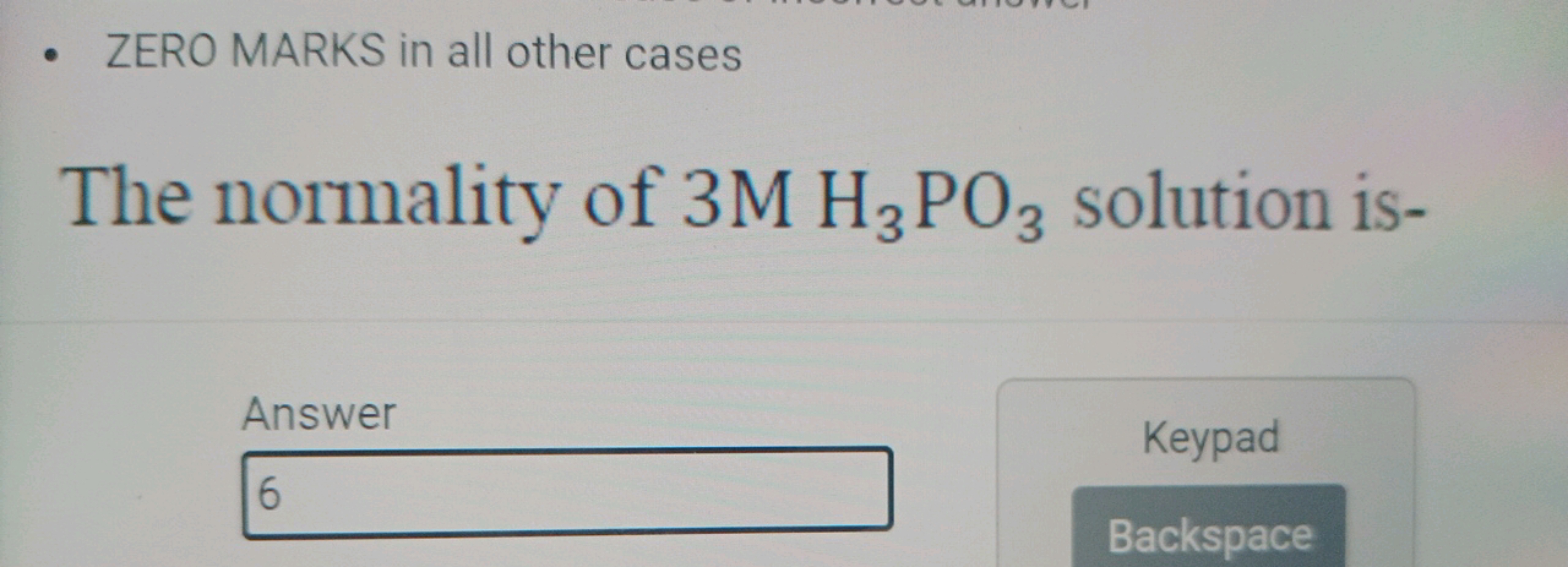 - ZERO MARKS in all other cases

The normality of 3MH3​PO3​ solution i