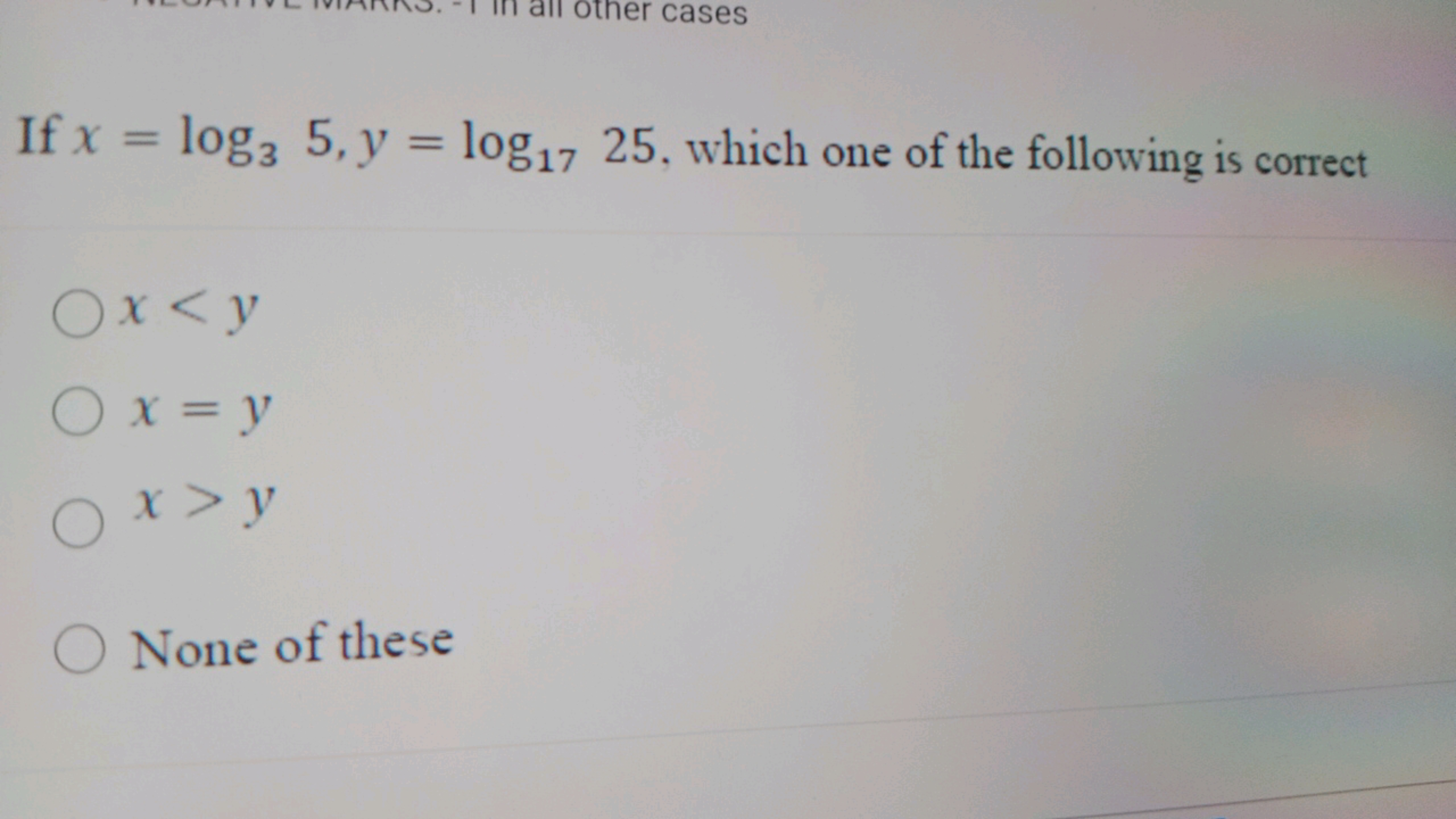 If x=log3​5,y=log17​25, which one of the following is correct
x<y
x=y
